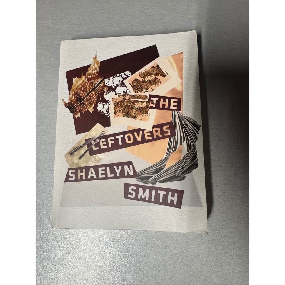 The Leftovers Essays Shaelyn Smith CSU Poetry Center Paperback 2017 Winner